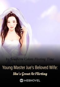 Young Master Jue's Beloved Wife: She's Great At Flirting