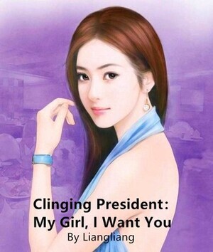 Clinging President – My Girl, I Want You