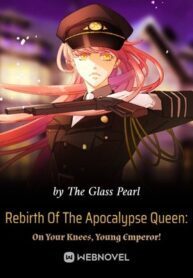 Rebirth Of The Apocalypse Queen: On Your Knees, Young Emperor!