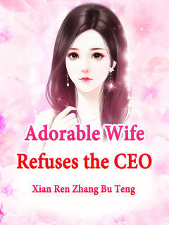 Adorable Wife Refuses the CEO 