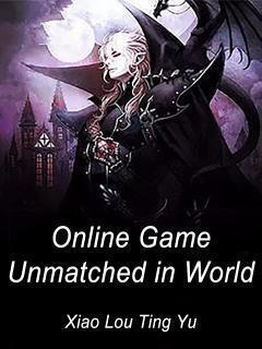 Online Game:Unmatched in World