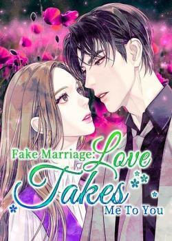 Fake Marriage: Love Takes Me To You