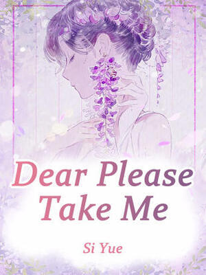 Dear,Please Take Me