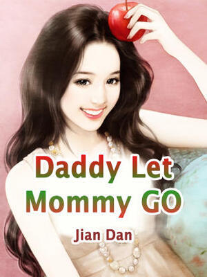 Daddy,Let Mommy GO