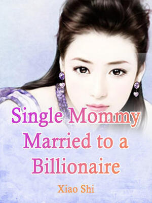 Single Mommy Married to a Billionaire