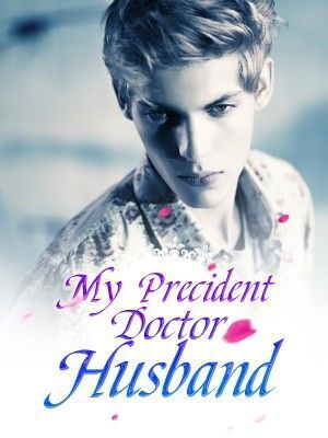 My Precident Doctor Husband