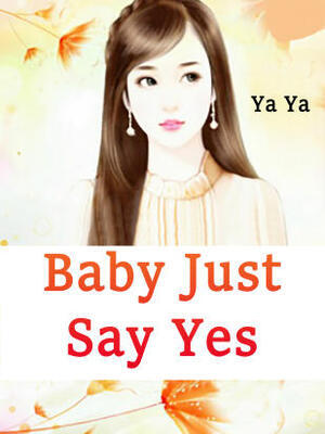 Baby,Just Say Yes