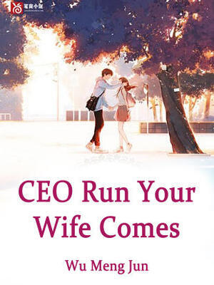 CEO,Run!Your Wife Comes