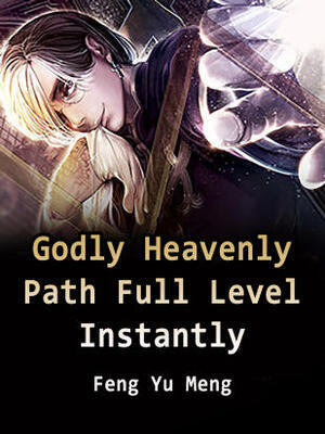 Godly Heavenly Path:Full Level Instantly