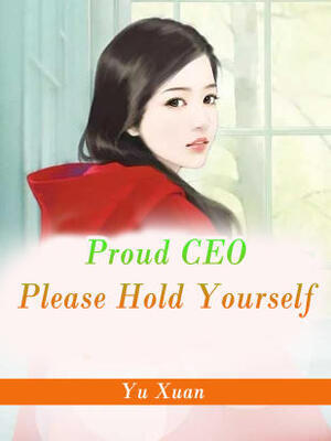 Proud CEO,Please Hold Yourself