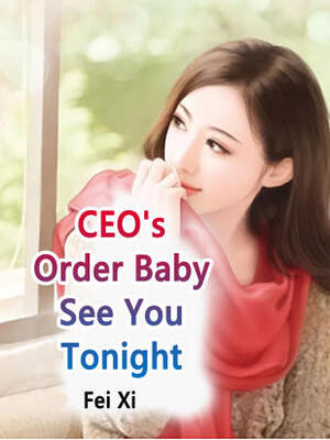 CEO's Order:Baby,See You Tonight