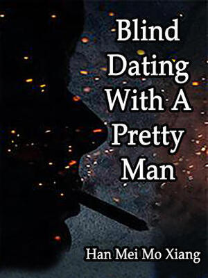 Blind Dating With A Pretty Man