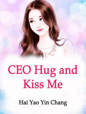 CEO,Hug and Kiss Me
