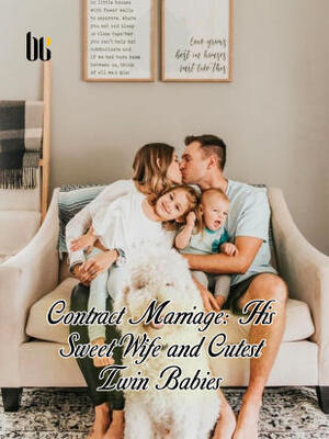 Contract marriage:His Sweet Wife and Cutest Twin Babies