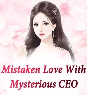 Mistaken Love With Mysterious CEO