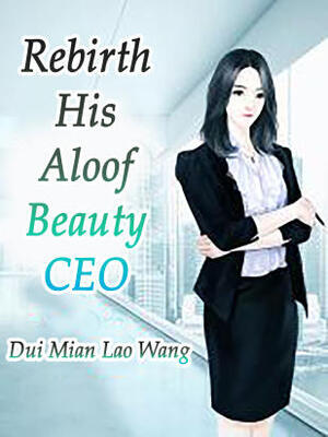 Rebirth: His Aloof Beauty CEO