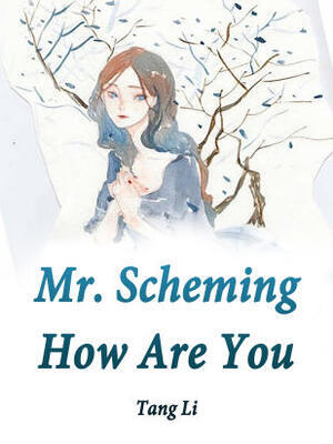 Mr.Scheming, How Are You?