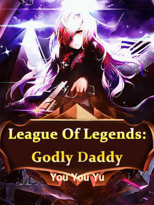 League Of Legends: Godly Daddy