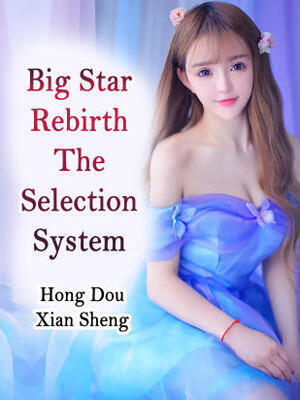 Big Star Rebirth: The Selection System