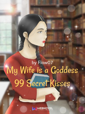 My Wife is a Goddess: 99 Secret Kisses