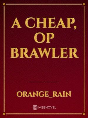 A Cheap, OP Brawler