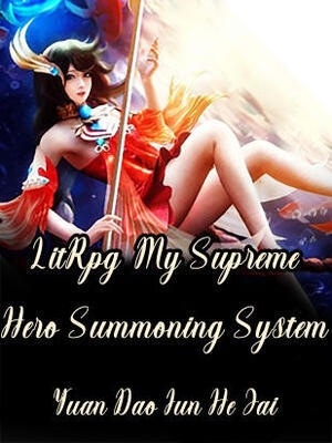 LitRpg：My Supreme Hero Summoning System