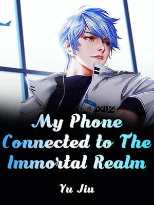 My Phone Connected to The Immortal Realm
