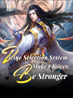 Divine Selection System: Make Choices, Be Stronger
