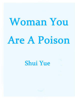 Woman, You Are A Poison