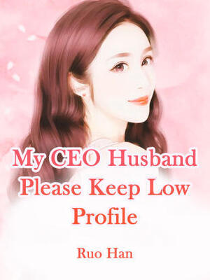 My CEO Husband, Please Keep Low Profile