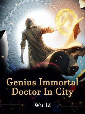 Genius Immortal Doctor In City