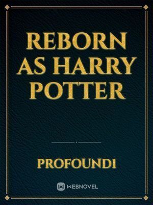 Reborn As Harry Potter