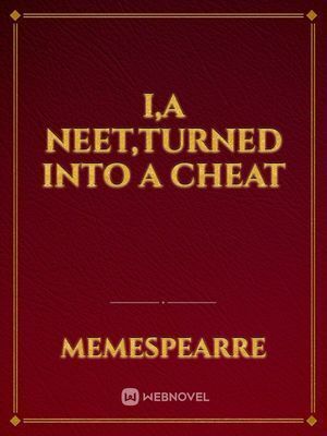 I,A NeeT,Turned Into A Cheat