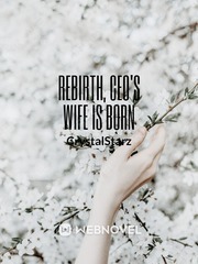 Rebirth, Ceo's wife is born
